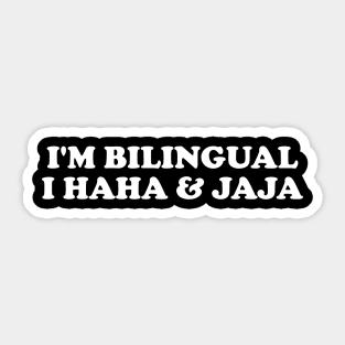 Jajaja Shirt I’m Bilingual I Haha and Jaja Sarcastic Shirt Spanish Teacher Gift Funny Spanish Sticker